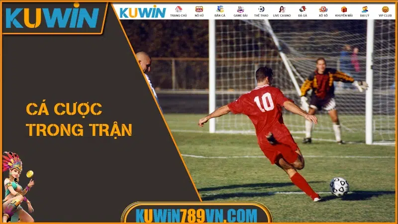 Thể Thao KUWIN - Cập Nhật Giải Đấu Lớn Kèo Siêu Nhanh 2026 8 Cá cược trong trận