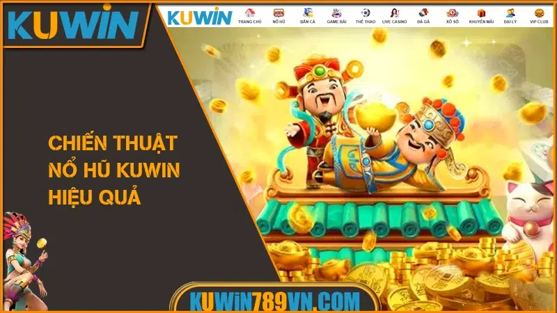 Nổ Hũ KUWIN - Cơ Hội Trúng Jackpot Hàng Tỷ Mỗi Ngày 2026 12 Chiến Thuật Nổ Hũ KUWIN Hiệu Quả