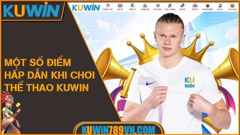 Thể Thao KUWIN - Cập Nhật Giải Đấu Lớn Kèo Siêu Nhanh 2026 10 Một Số Điểm Hấp Dẫn Khi Chơi Thể Thao KuWin